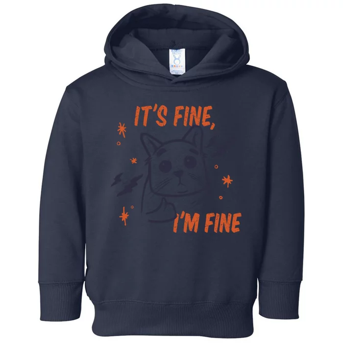 It's Fine I'm Fine Cat Toddler Hoodie