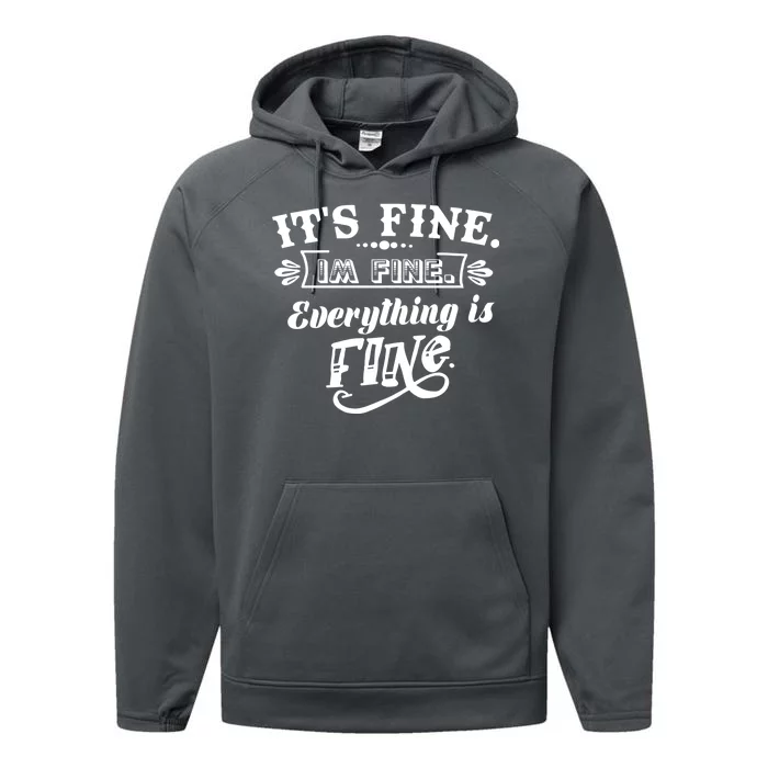 It's Fine I'm Fine Everything Is Fine Performance Fleece Hoodie