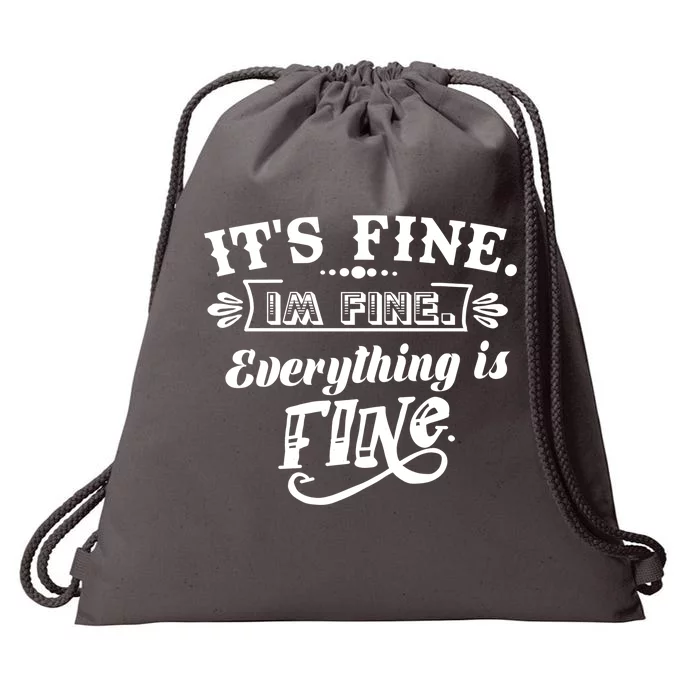 It's Fine I'm Fine Everything Is Fine Drawstring Bag