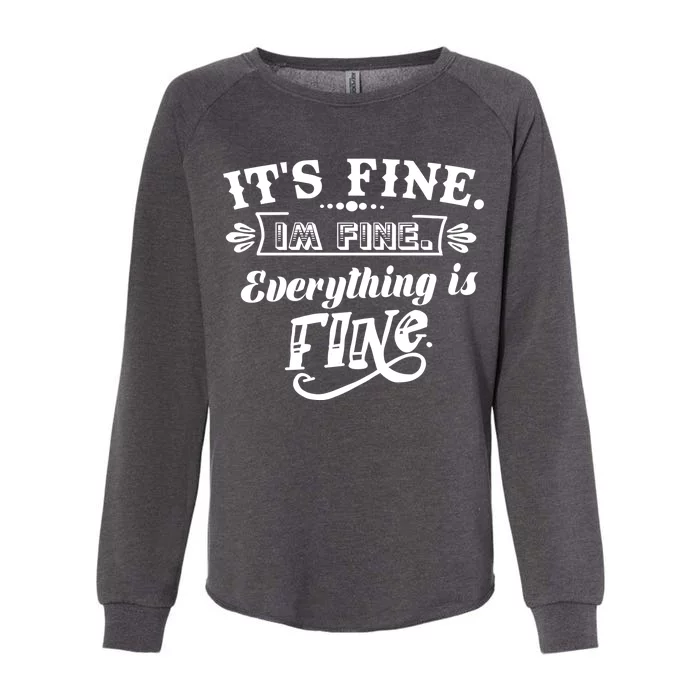 It's Fine I'm Fine Everything Is Fine Womens California Wash Sweatshirt