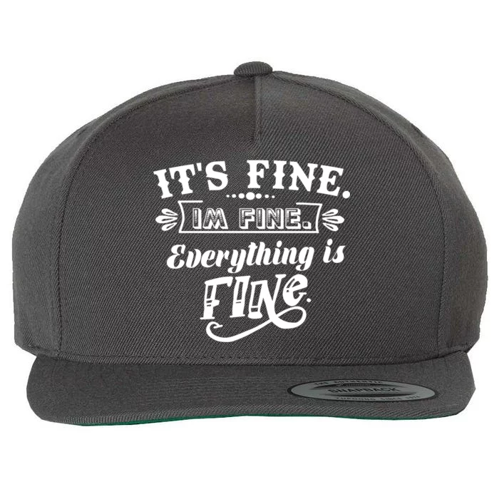 It's Fine I'm Fine Everything Is Fine Wool Snapback Cap