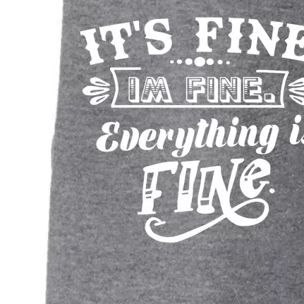 It's Fine I'm Fine Everything Is Fine Doggie 3-End Fleece Hoodie