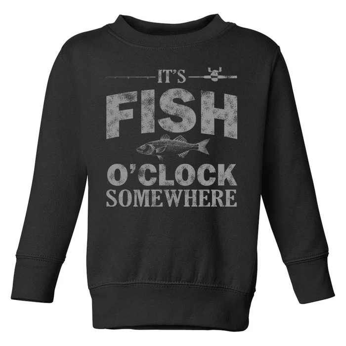 It's Fish O'Clock Somewhere Funny Toddler Sweatshirt