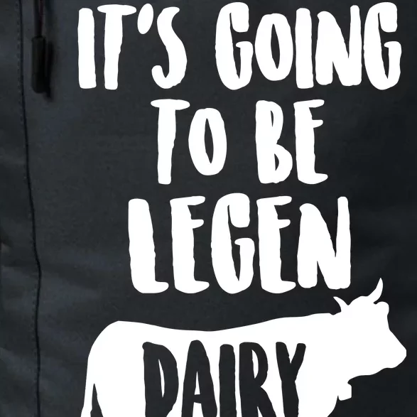 It's Going To Be Legen Dairy Daily Commute Backpack