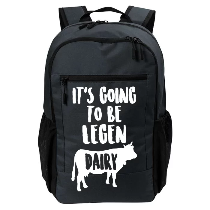 It's Going To Be Legen Dairy Daily Commute Backpack