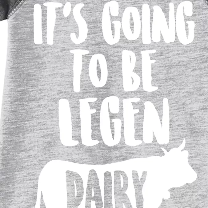 It's Going To Be Legen Dairy Infant Baby Jersey Bodysuit