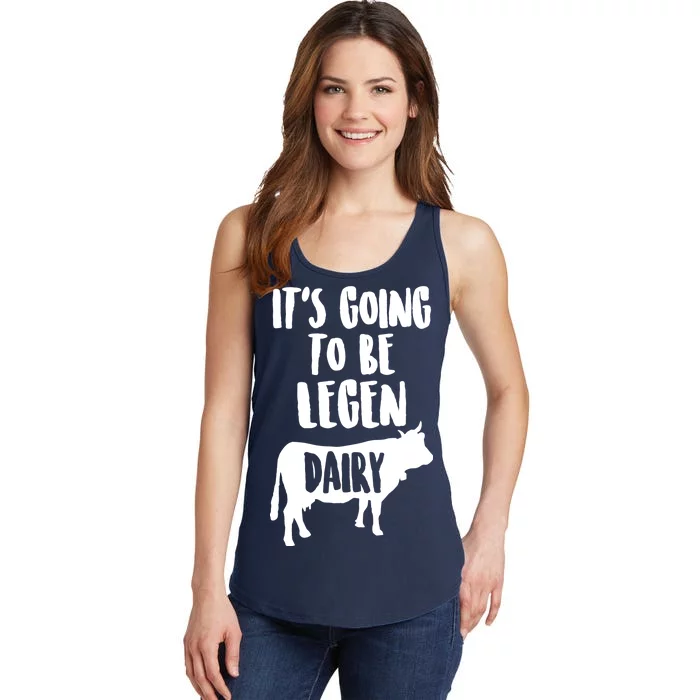 It's Going To Be Legen Dairy Ladies Essential Tank