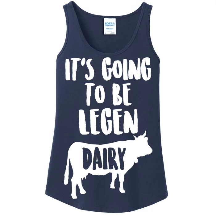 It's Going To Be Legen Dairy Ladies Essential Tank