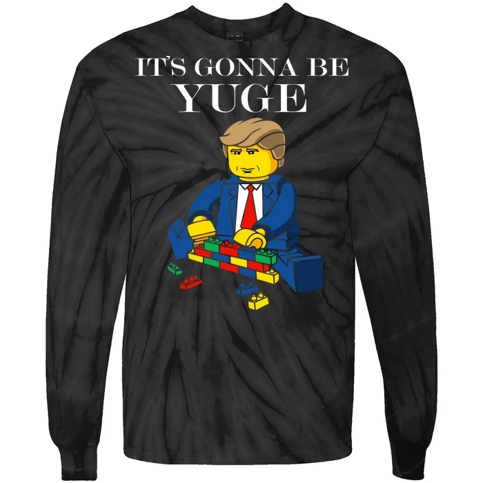 It's Going To Be YUGE - Trump Build a Wall Tie-Dye Long Sleeve Shirt