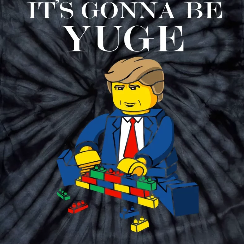 It's Going To Be YUGE - Trump Build a Wall Tie-Dye T-Shirt