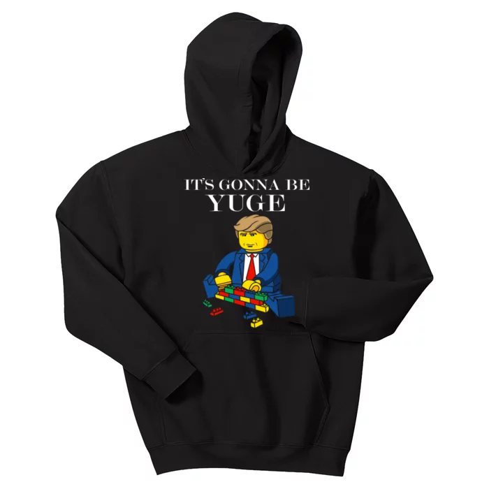 It's Going To Be YUGE - Trump Build a Wall Kids Hoodie