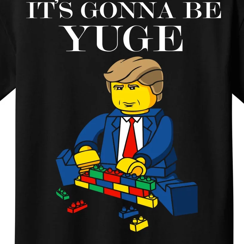 It's Going To Be YUGE - Trump Build a Wall Kids T-Shirt