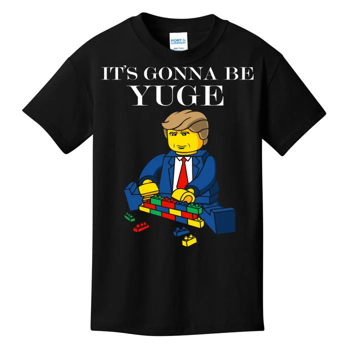 It's Going To Be YUGE - Trump Build a Wall Kids T-Shirt