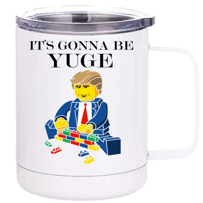 It's Going To Be YUGE - Trump Build a Wall Front & Back 12oz Stainless Steel Tumbler Cup