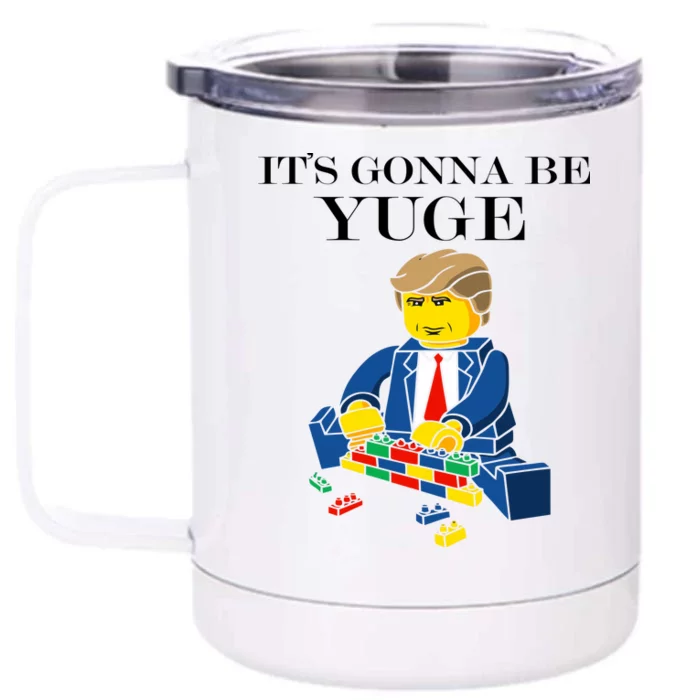 It's Going To Be YUGE - Trump Build a Wall Front & Back 12oz Stainless Steel Tumbler Cup