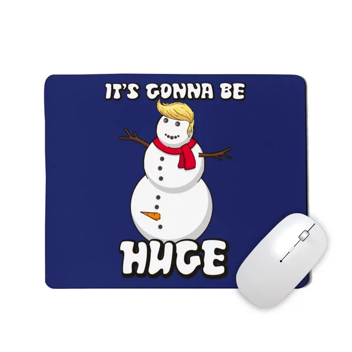 It's Gonna Be Huge Trump Christmas Snowman Mousepad