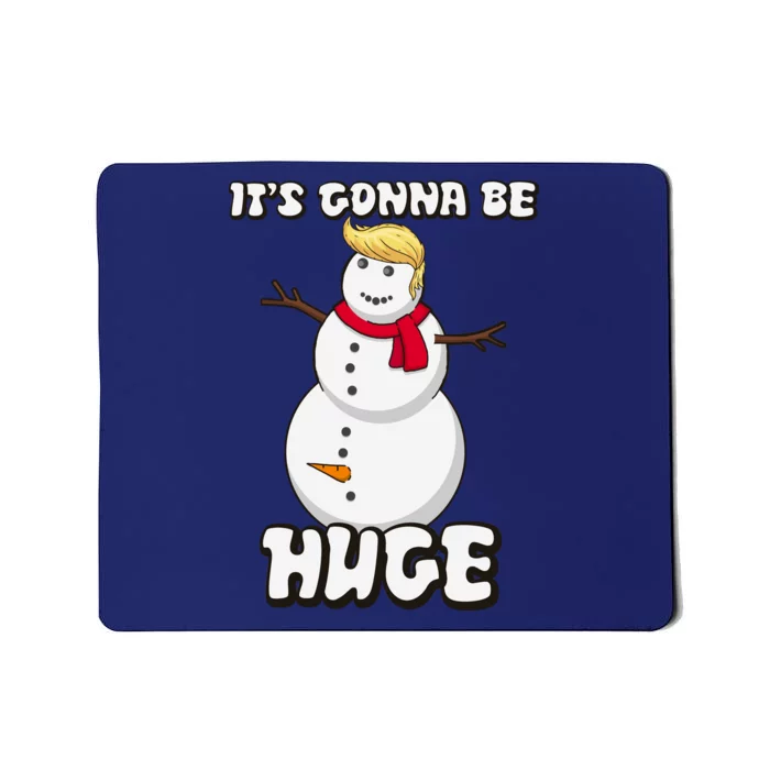 It's Gonna Be Huge Trump Christmas Snowman Mousepad