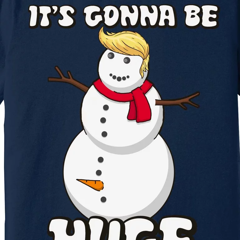 It's Gonna Be Huge Trump Christmas Snowman Premium T-Shirt