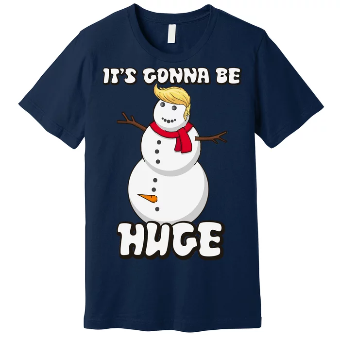 It's Gonna Be Huge Trump Christmas Snowman Premium T-Shirt