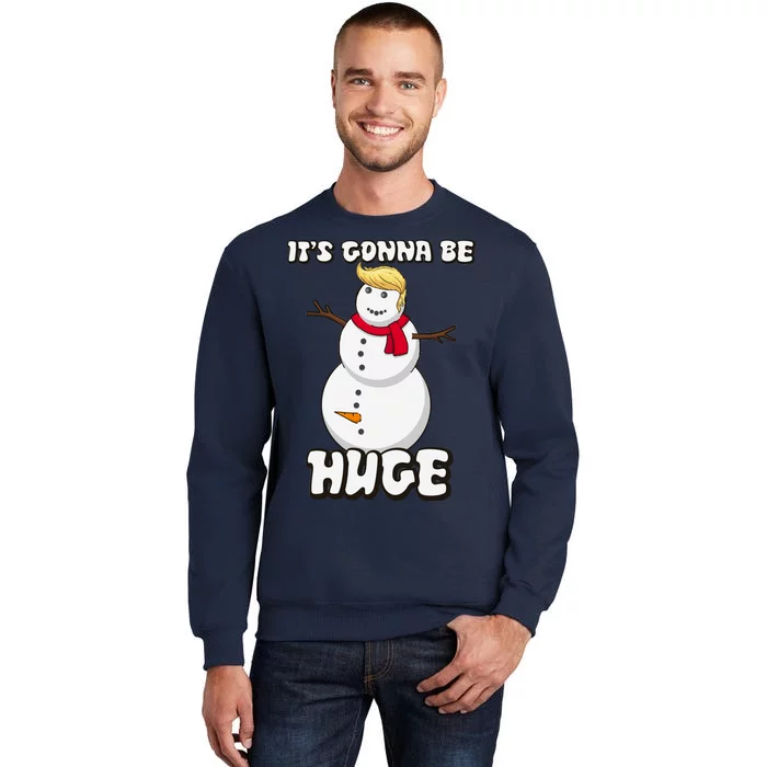 It's Gonna Be Huge Trump Christmas Snowman Tall Sweatshirt