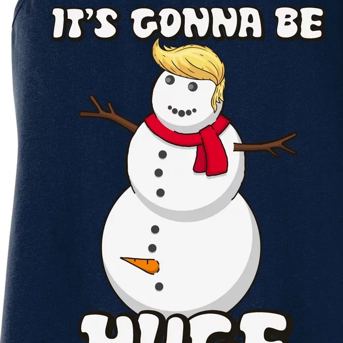 It's Gonna Be Huge Trump Christmas Snowman Women's Racerback Tank