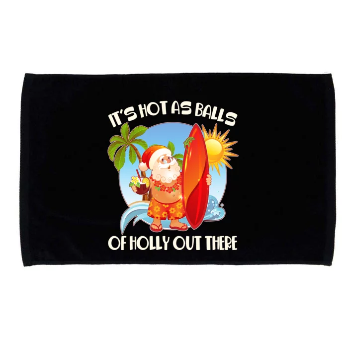 It's Hot As Balls Of Holly Out There Christmas In July Microfiber Hand Towel