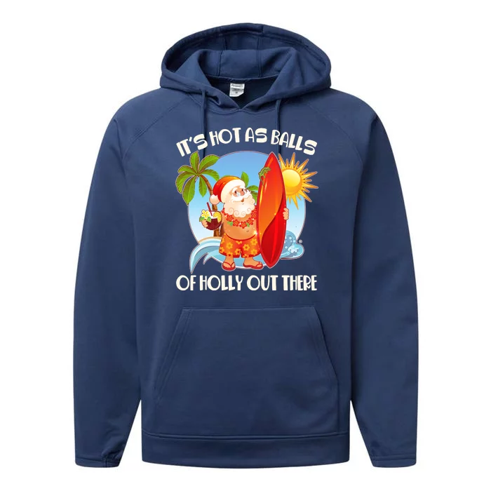 It's Hot As Balls Of Holly Out There Christmas In July Performance Fleece Hoodie