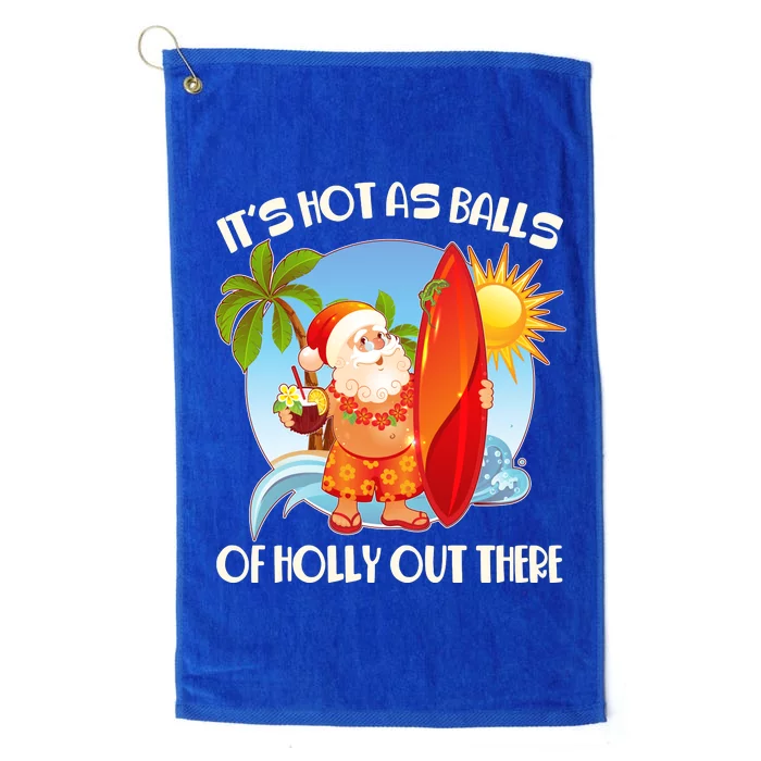 It's Hot As Balls Of Holly Out There Christmas In July Platinum Collection Golf Towel