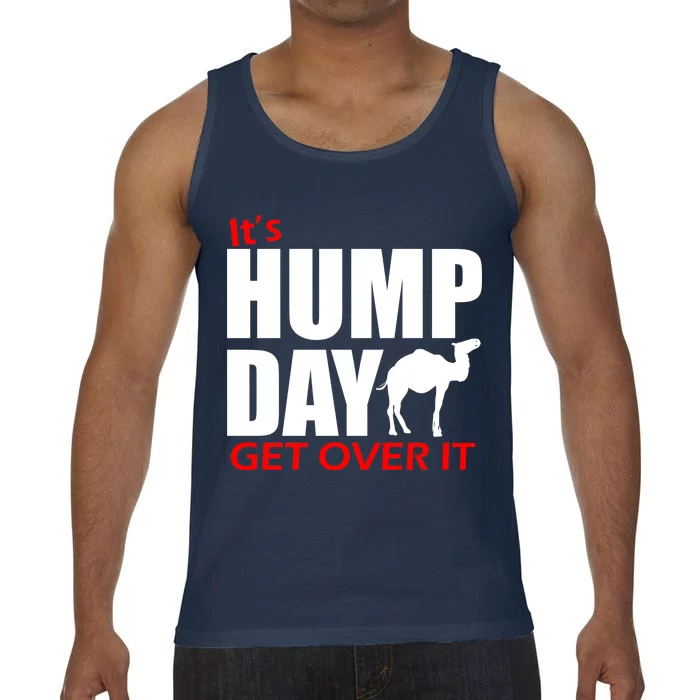 It's Hump Day Get Over It Comfort Colors® Tank Top