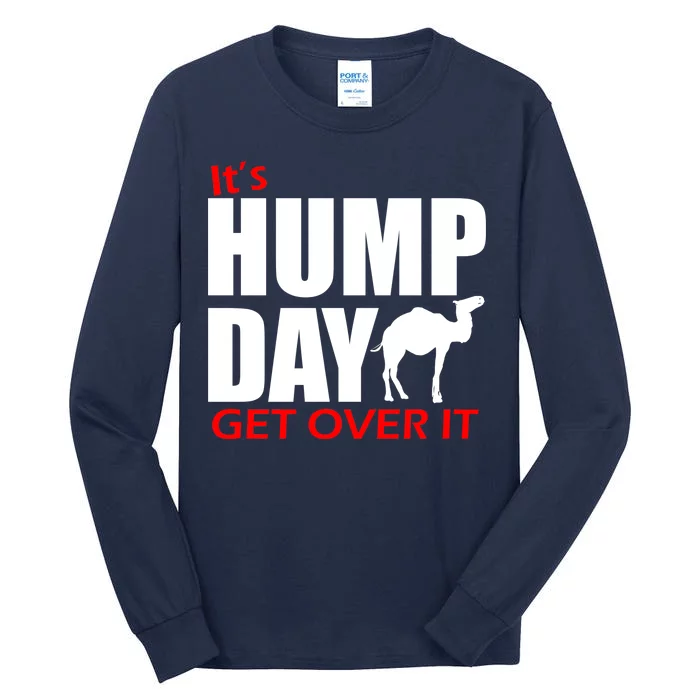 It's Hump Day Get Over It Tall Long Sleeve T-Shirt