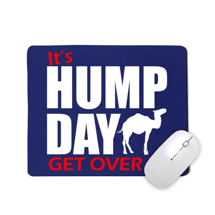 It's Hump Day Get Over It Mousepad