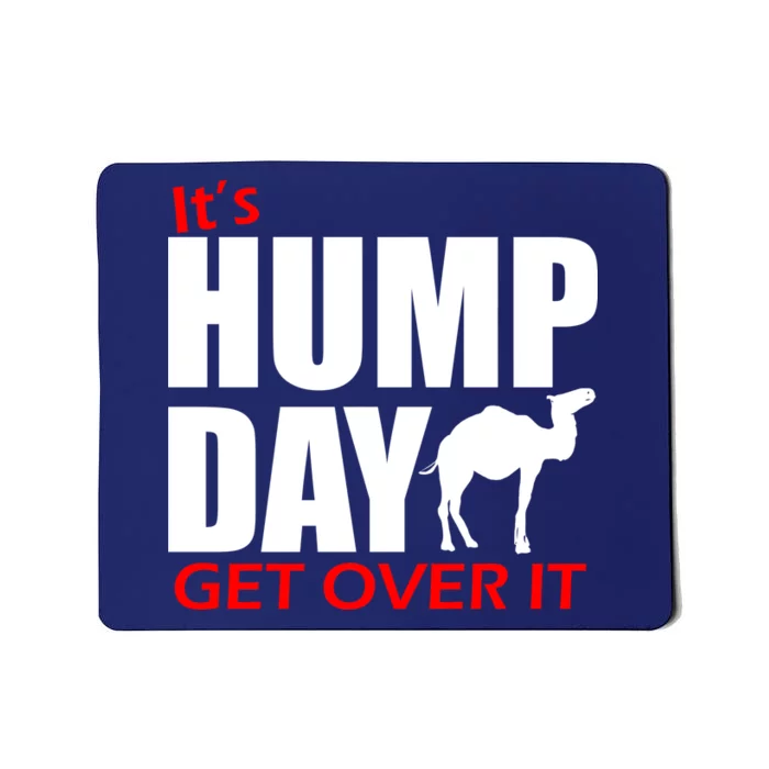 It's Hump Day Get Over It Mousepad