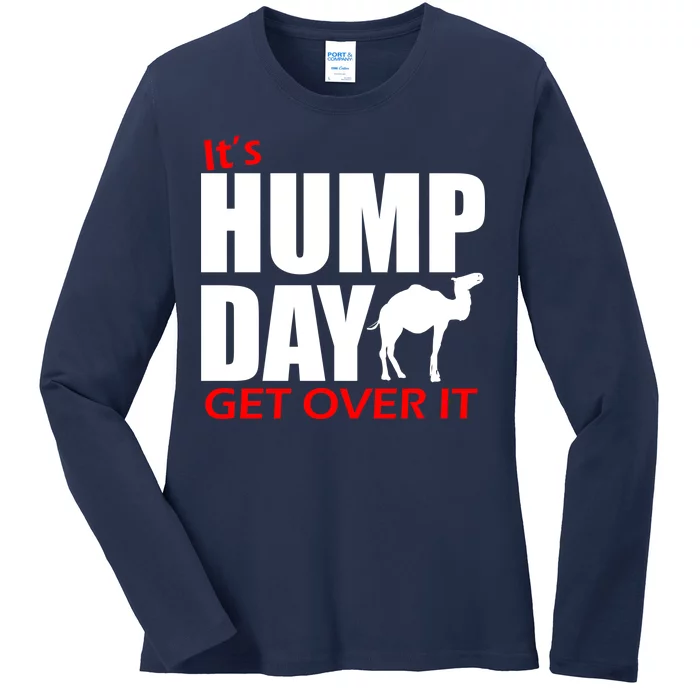 It's Hump Day Get Over It Ladies Long Sleeve Shirt