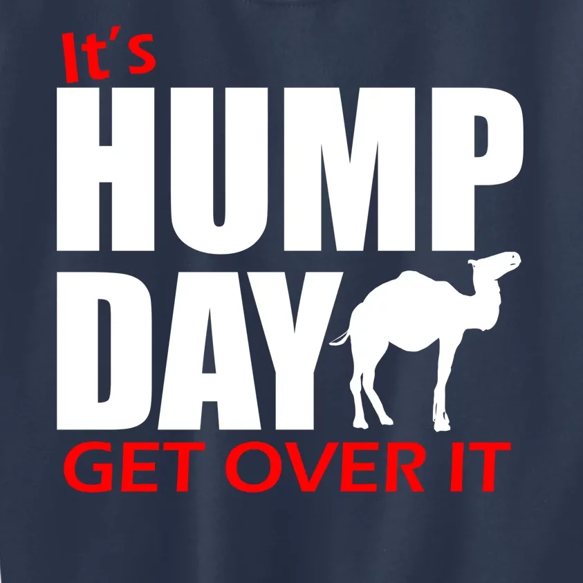 It's Hump Day Get Over It Kids Sweatshirt