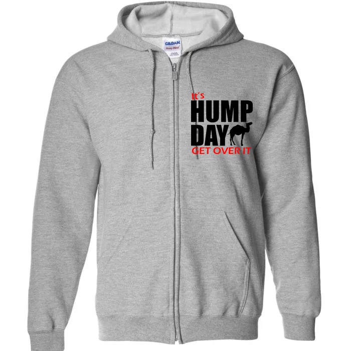 It's Hump Day Get Over It Full Zip Hoodie