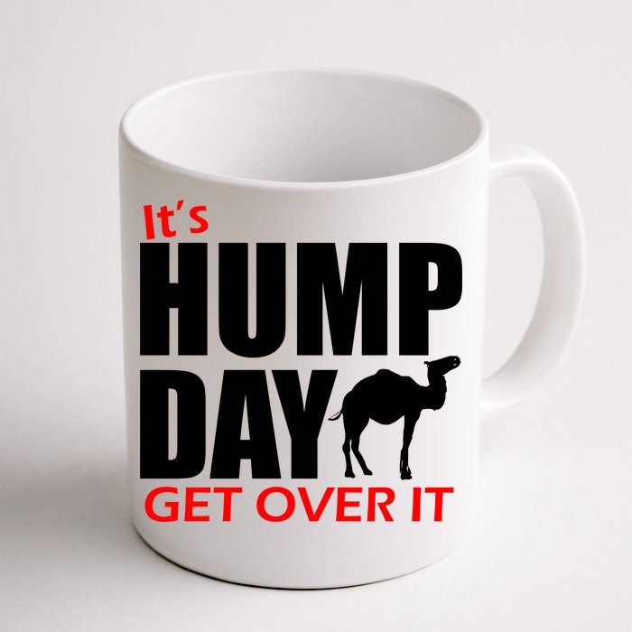 It's Hump Day Get Over It Front & Back Coffee Mug