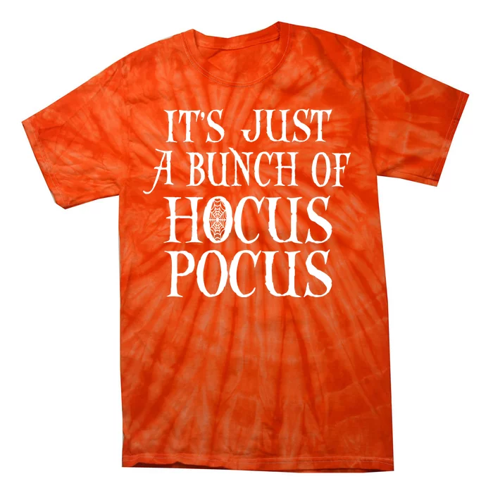 It's Just a Bunch of Hocus Pocus Tie-Dye T-Shirt