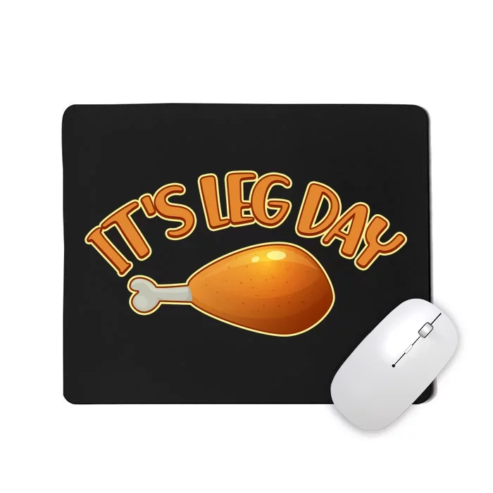 It's Leg Day Funny Thanksgiving Mousepad