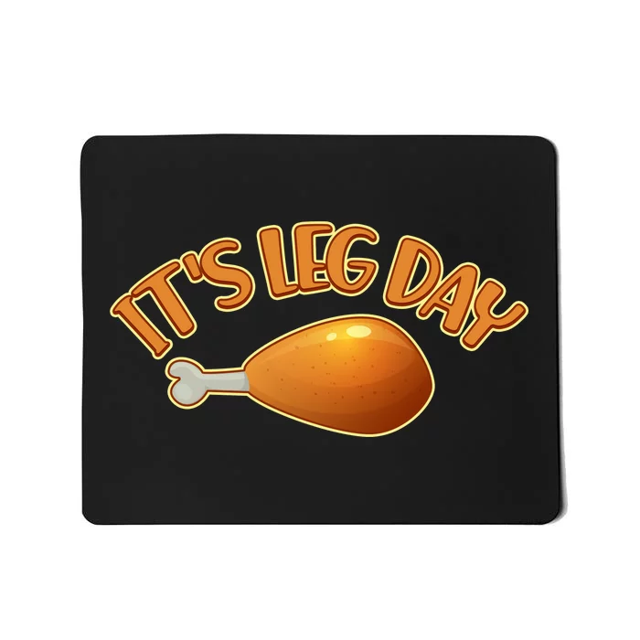 It's Leg Day Funny Thanksgiving Mousepad