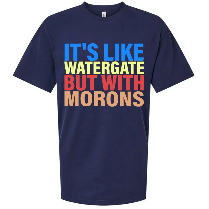 It's Like Watergate But With Morons Sueded Cloud Jersey T-Shirt