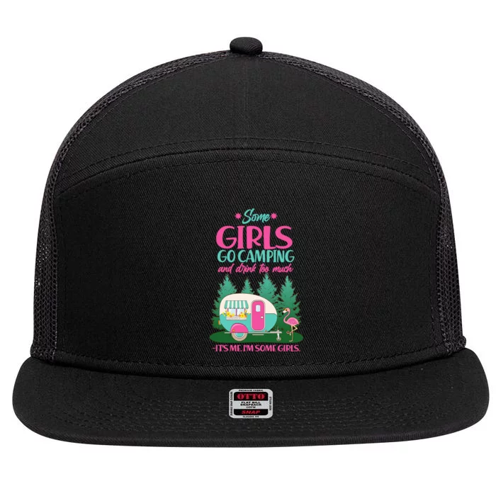 It's Me I'm Some Girls Go Camping And Drink Too Much 7 Panel Mesh Trucker Snapback Hat