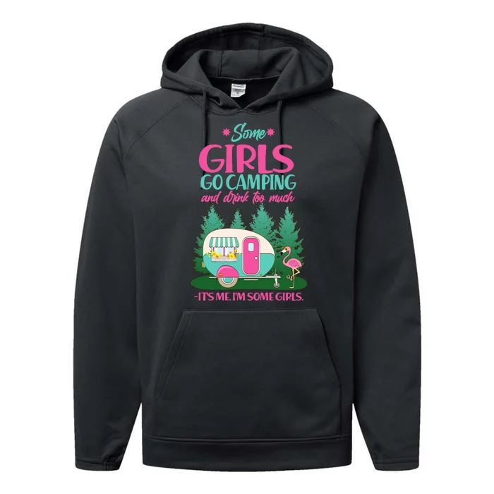 It's Me I'm Some Girls Go Camping And Drink Too Much Performance Fleece Hoodie