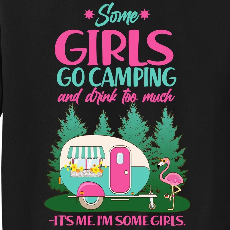 It's Me I'm Some Girls Go Camping And Drink Too Much Sweatshirt