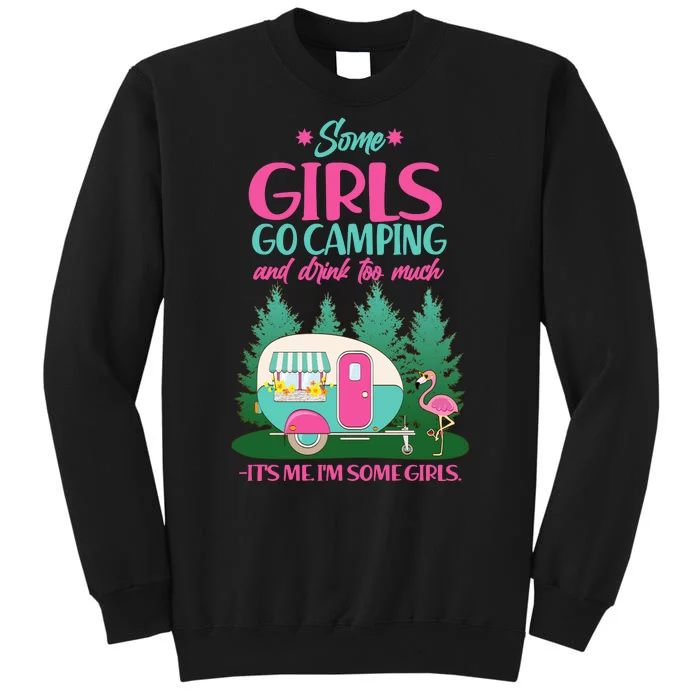 It's Me I'm Some Girls Go Camping And Drink Too Much Sweatshirt