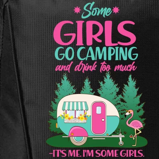 It's Me I'm Some Girls Go Camping And Drink Too Much City Backpack