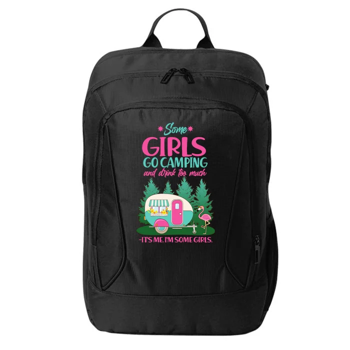 It's Me I'm Some Girls Go Camping And Drink Too Much City Backpack