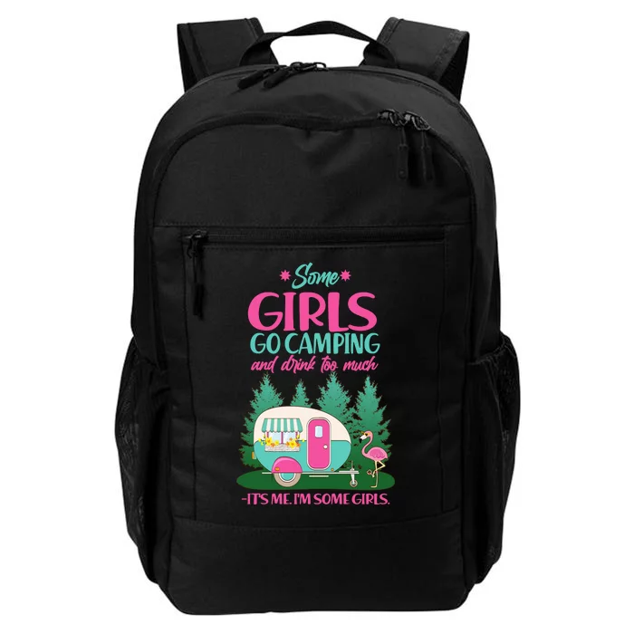 It's Me I'm Some Girls Go Camping And Drink Too Much Daily Commute Backpack