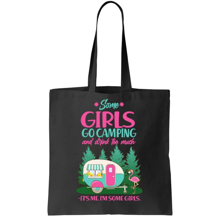 It's Me I'm Some Girls Go Camping And Drink Too Much Tote Bag