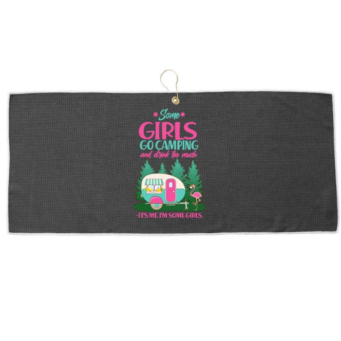 It's Me I'm Some Girls Go Camping And Drink Too Much Large Microfiber Waffle Golf Towel