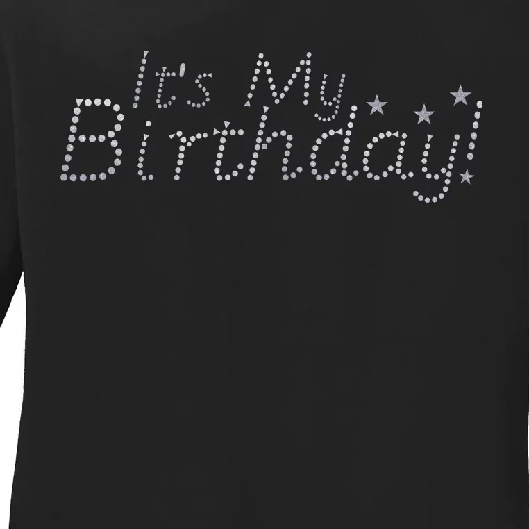 It's My Birthday Ladies Long Sleeve Shirt